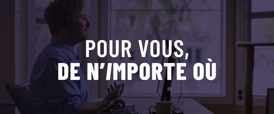 Pour Vous de n'importe où