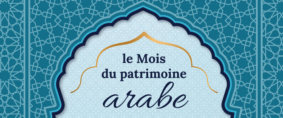 Le Mois du patrimoine arabe