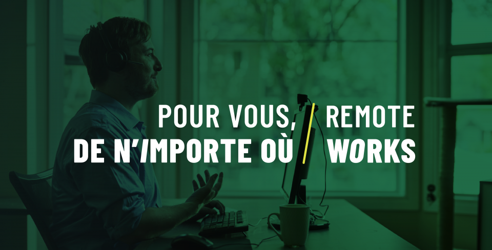 Pour vous, de n'importe ou, Remote works